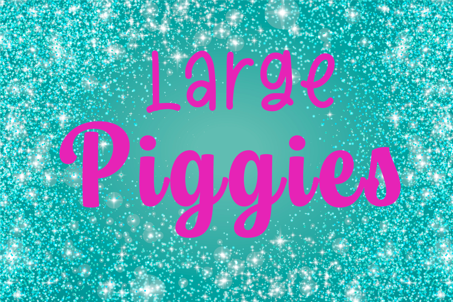 Large Piggies